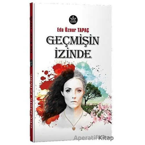 Geçmişin İzinde - Eda Öznur Tapaç - Elpis Yayınları