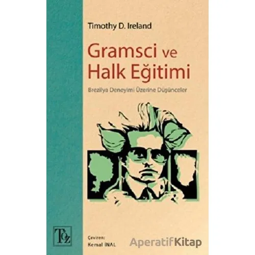 Gramsci ve Halk Eğitimi - Timothy D. Ireland - Töz Yayınları
