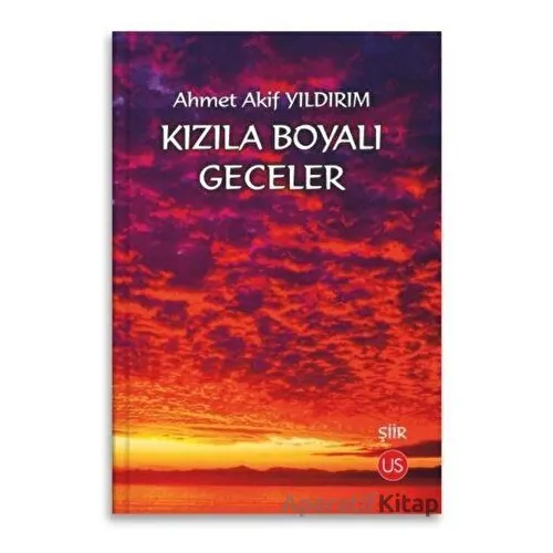 Kızıla Boyalı Geceler - Ahmet Akif Yıldırım - US Yayınları