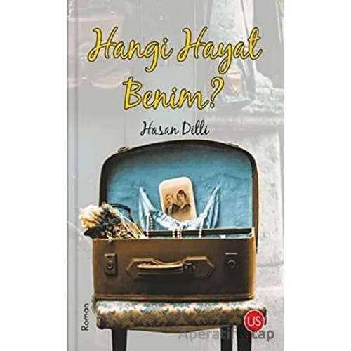 Hangi Hayat Benim? - Hasan Dilli - US Yayınları