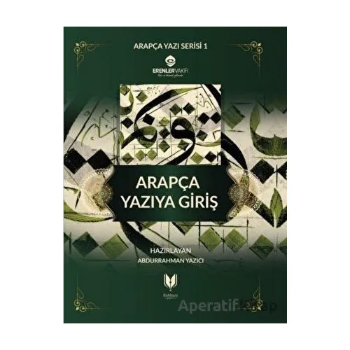 Arapça Yazıya Giriş - Abdurrahman Yazıcı - Rabbani Yayınevi