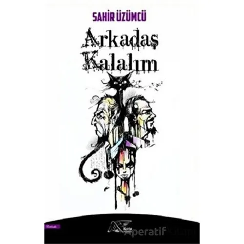 Arkadaş Kalalım - Sahir Üzümcü - Kuytu Yayınları