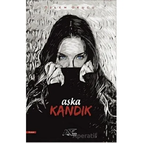 Aşka Kandık - Özlem Okucu - Kuytu Yayınları
