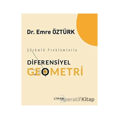 Çözümlü Problemlerle Diferensiyel Geometri - Emre Öztürk - Liman Yayınevi