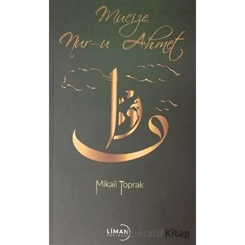 Mucize Nur-u Ahmet - Mikail Toprak - Liman Yayınevi