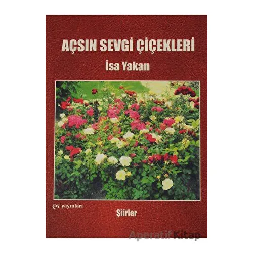 Açsın Sevgi Çiçekleri - İsa Yakan - Ay Yayınları