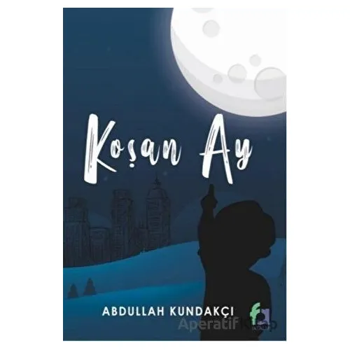 Koşan Ay - Abdullah Kundakçı - Fa Yayınları