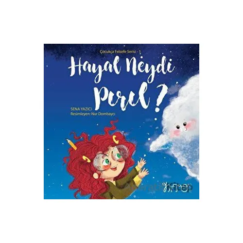 Hayal Neydi Pırıl? - Çocukça Felsefe Serisi 1 - Sena Yazıcı - Nito Kitap