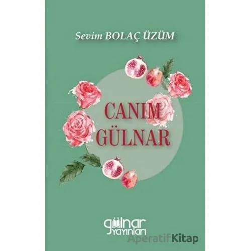 Canım Gülnar - Sevim Bolaç Üzüm - Gülnar Yayınları