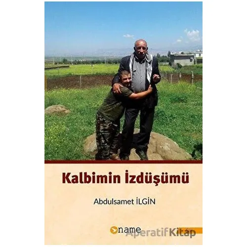 Kalbimin İzdüşümü - Abdulsamet İlgin - Name Yayınları