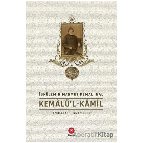 Kemalü’l-Kamil - İbnülemin Mahmut Kemal İnal - Hikemiyat Yayınevi