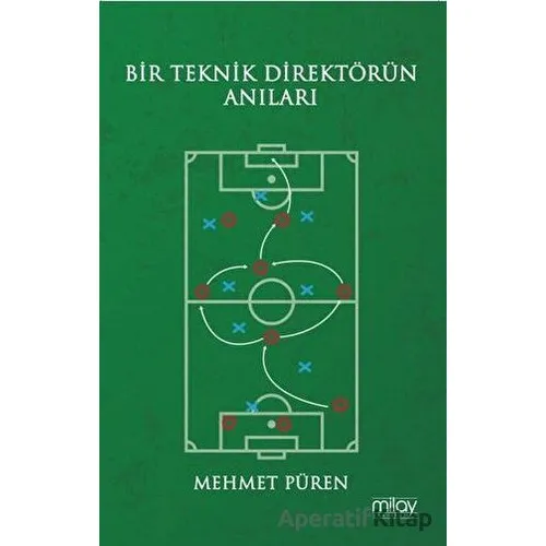 Bir Teknik Direktörün Anıları - Mehmet Püren - Milay Yayınları
