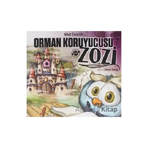 Orman Koruyucusu Zozi - Nihal Özdemir - Parmak Çocuk Yayınları