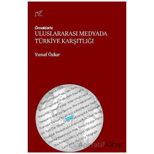 Uluslararası Medyada Türkiye Karşıtlığı - Yusuf Özkır - Pruva Yayınları