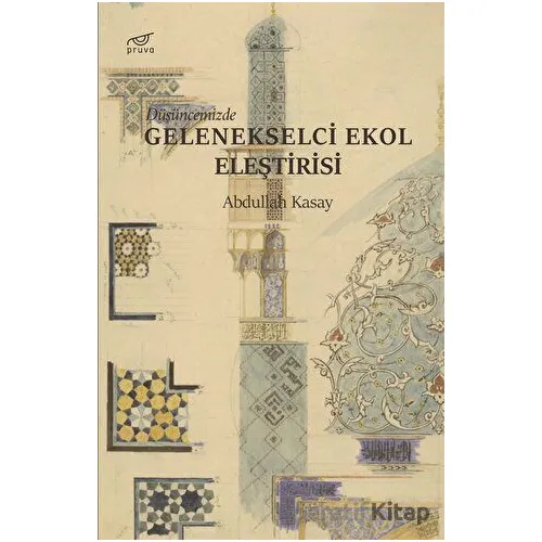Düşüncemizde Gelenekselci Ekol Eleştirisi - Abdullah Kasay - Pruva Yayınları
