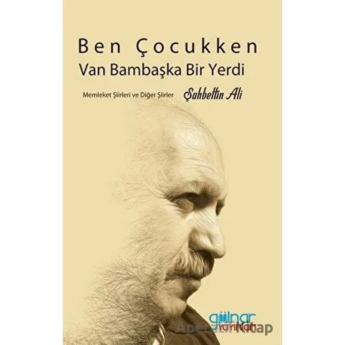 Ben Çocukken Van Bambaşka Bir Yerdi - Şahbettin Ali - Gülnar Yayınları