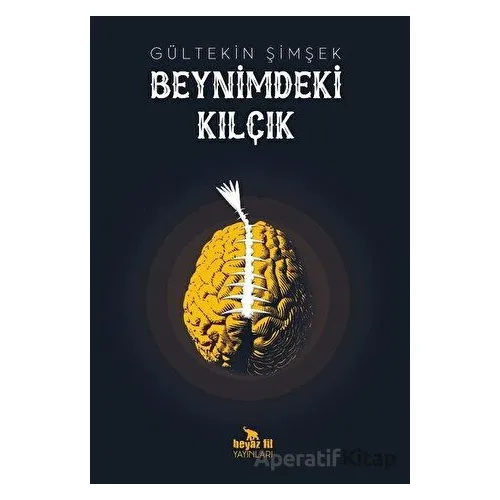 Beynimdeki Kılçık - Gültekin Şimşek - Beyaz Fil Yayınları