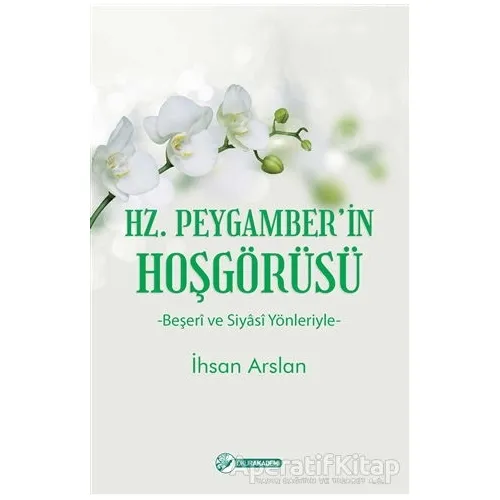 Hz. Peygamber’in Hoşgörüsü - İhsan Arslan - Okur Akademi