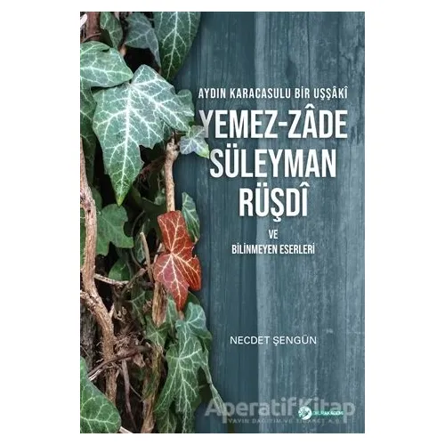 Aydın Karacasulu Bir Uşşaki Yemez-Zade Süleyman Rüşdi ve Bilinmeyen Eserleri
