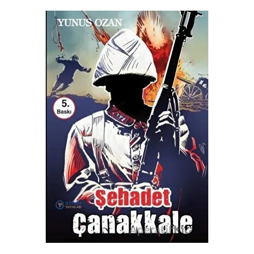 Şehadet Çanakkale - Yunus Ozan - Gülbey Yayınları