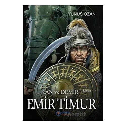 Emir Timur - Kan ve Demir - Yunus Ozan - Gülbey Yayınları