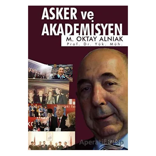 Asker ve Akademisyen - M. Oktay Alnıak - Liman Yayınevi