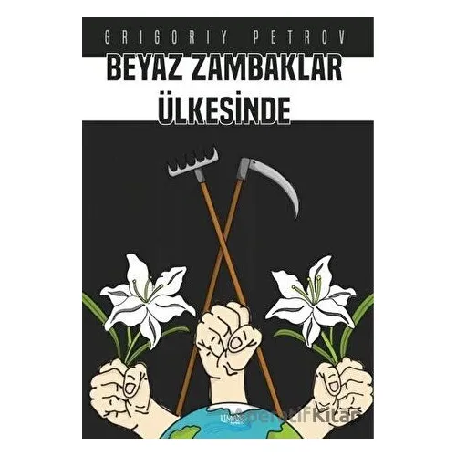 Beyaz Zambaklar Ülkesinde - Grigori Spiridonoviç Petrov - Liman Yayınevi