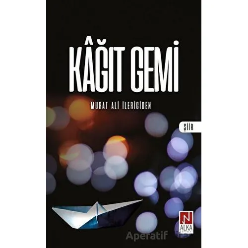 Kağıt Gemi - Murat Ali İlerigiden - Alka Yayınevi