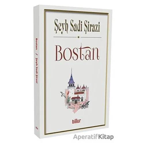 Bostan - Şeyh Sadi Şirazi - Billur Yayınları