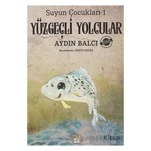 Yüzgeçli Yolcular - Suyun Çocukları 1 - Aydın Balcı - Parmak Çocuk Yayınları