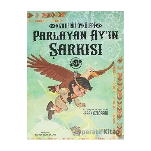 Parlayan Ayın Şarkısı - Kızılderili Öyküleri - Hasan Öztoprak - Parmak Çocuk Yayınları