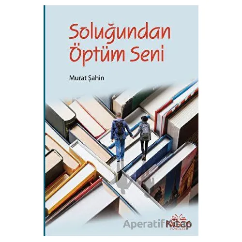 Soluğundan Öptüm Seni - Murat Şahin - Pagos Yayınları
