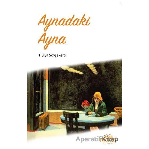 Aynadaki Ayna - Hülya Soyşekerci - Pagos Yayınları