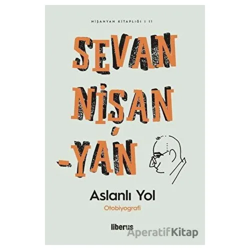 Aslanlı Yol - Sevan Nişanyan - Liberus Yayınları Aslanlı Yol - Sevan Nişanyan - Liberus Yayınları