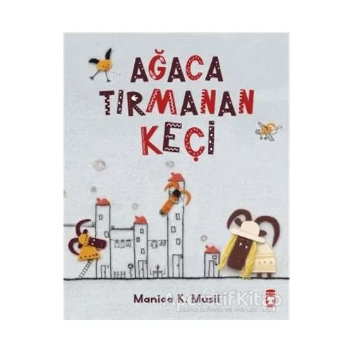Ağaca Tırmanan Keçi - Manica Musil - Timaş Çocuk