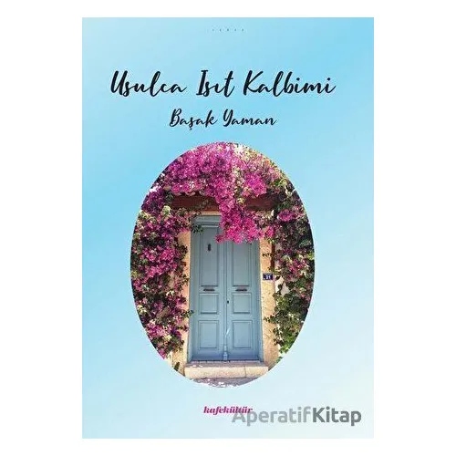 Usulca Isıt Kalbimi - Başak Yaman - Kafe Kültür Yayıncılık