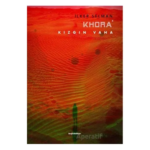 Khora 6 - Kızgın Vaha - İlker Selman - Kafe Kültür Yayıncılık