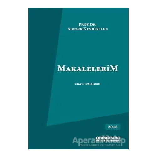 Makalelerim Cilt 1: 1986-2001 - Abuzer Kendigelen - On İki Levha Yayınları