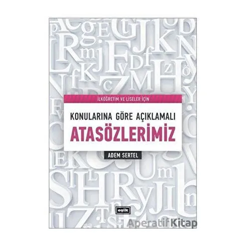 Konularına Göre Açıklamalı Atasözlerimiz - Adem Sertel - Eşik Yayınları