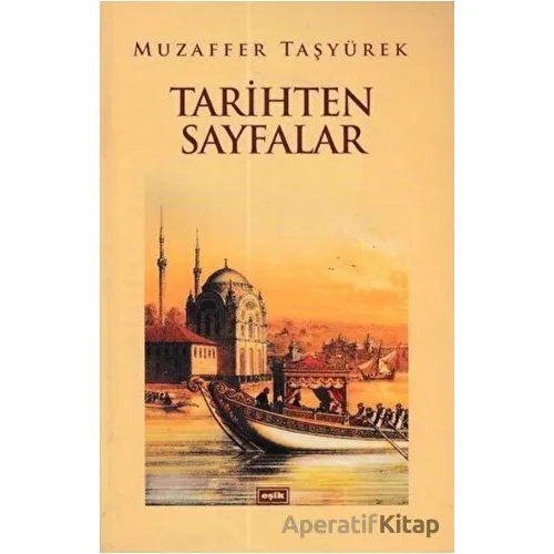 Tarihten Sayfalar - Muzaffer Taşyürek - Eşik Yayınları