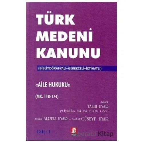 Türk Medeni Kanunu Aile Hukuku (4 Cilt, Mk. 118-494) - Talih Uyar - Bilge Yayınevi
