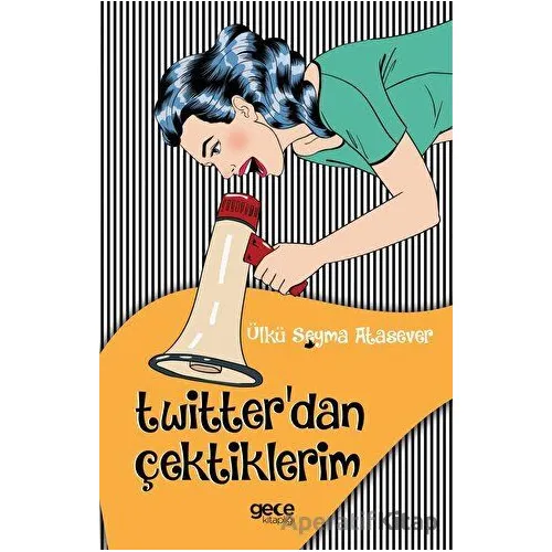 Twitterdan Çektiklerim - Ülkü Şeyma Atasever - Gece Kitaplığı