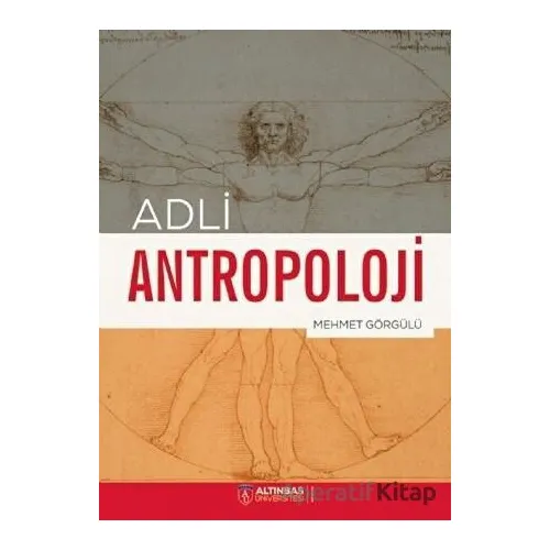 Adli Antropoloji - Mehmet Görgülü - Altınbaş Üniversitesi Yayınları
