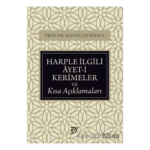 Harple İlgili Ayet-i Kerimeler ve Kısa Açıklamaları - Hasan Çelikkaya - Ey Yayınları