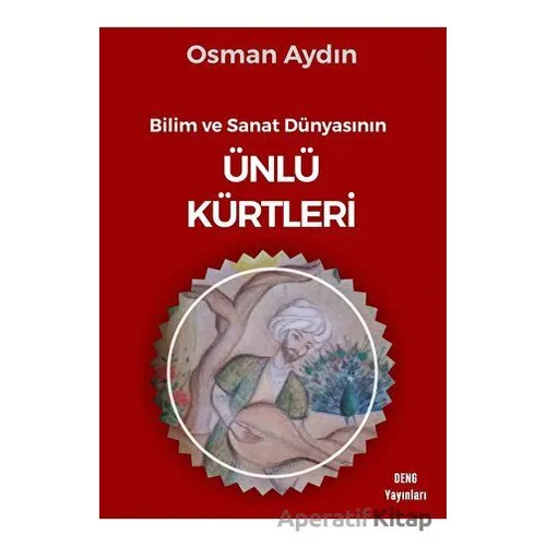 Bilim Ve Sanat Dünyasının Ünlü Kürtleri - Osman Aydın - Deng Yayınları