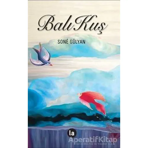 BalıKuş - Sone Gülyan - La Kitap