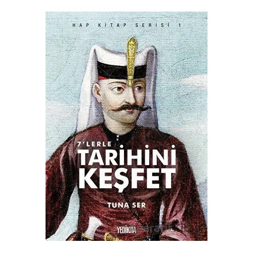 7lerle Tarihini Keşfet - Hap Kitap Serisi 1 - Tuna Ser - Yedikıta Kitaplığı