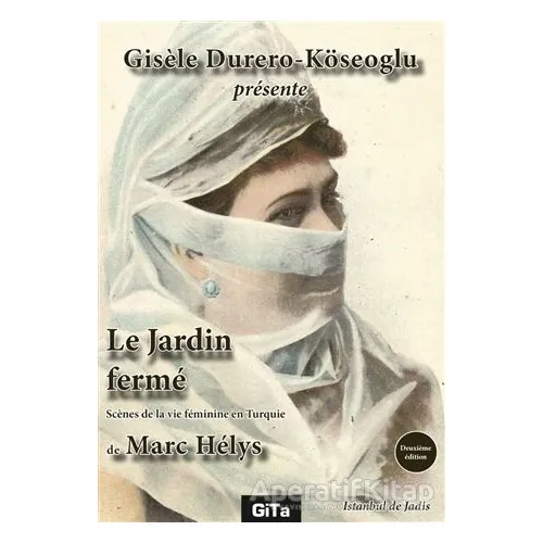Le Jardin Ferme - Gisele Durero Köseoğlu - Gita Yayınları