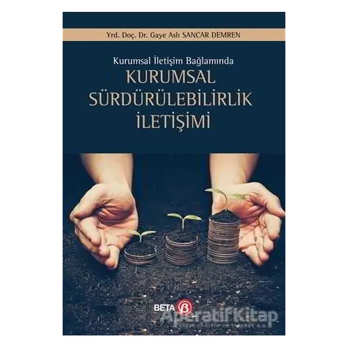 Kurumsal Sürdürülebilirlik İletişimi - Gaye Aslı Sancar Demren - Beta Yayınevi