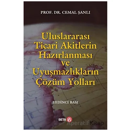 Uluslararası Ticari Akitlerin Hazırlanması ve Uyuşmazlıkların Çözüm Yolları